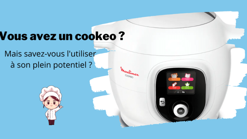 Cuisine : Vous avez un cookeo ? Mais savez-vous l’utiliser à son plein potentiel ?