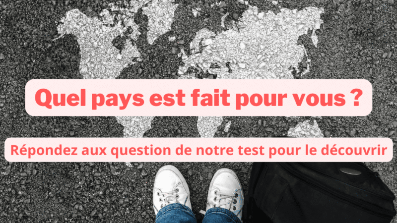 Test de personnalité : quel pays est fait pour vous ?